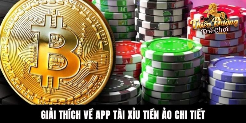 App Tài Xỉu Tiền Ảo TDTC - Ứng Dụng Uy Tín Nhất Hiện Nay Giải thích về app Tài Xỉu tiền ảo chi tiết