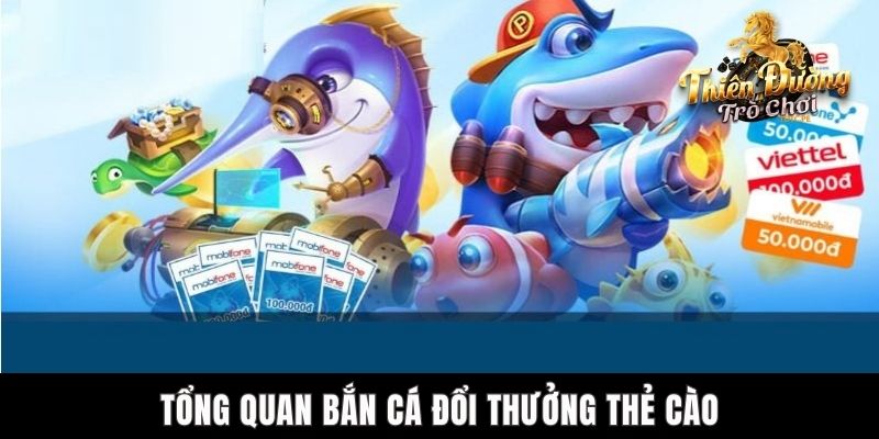 Bắn Cá Đổi Thưởng Thẻ Cào - Cơ Hội Nhận Thưởng Tại TDTC HOT Tổng quan bắn cá đổi thưởng thẻ cào