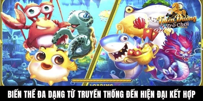 Bắn Cá Vui - Trò Chơi Thú Vị Không Nên Bỏ Lỡ Tại TDTC Biến thể đa dạng từ truyền thống đến hiện đại kết hợp