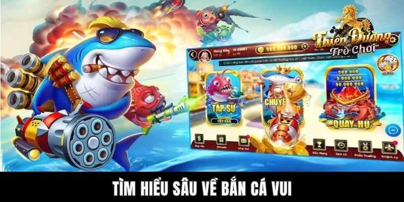 Bắn Cá Vui - Trò Chơi Thú Vị Không Nên Bỏ Lỡ Tại TDTC Tìm hiểu sâu về bắn cá vui