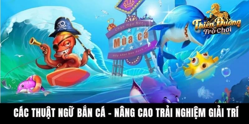 Các Thuật Ngữ Bắn Cá - Nâng Cao Trải Nghiệm Giải Trí