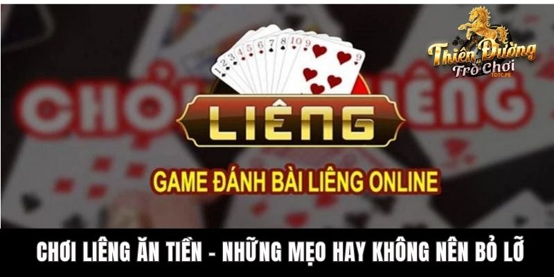 Chơi Liêng Ăn Tiền - Những Mẹo Hay Không Nên Bỏ Lỡ