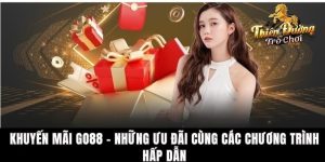 Khuyến Mãi Go88 - Những Ưu Đãi Cùng Các Chương Trình Hấp Dẫn