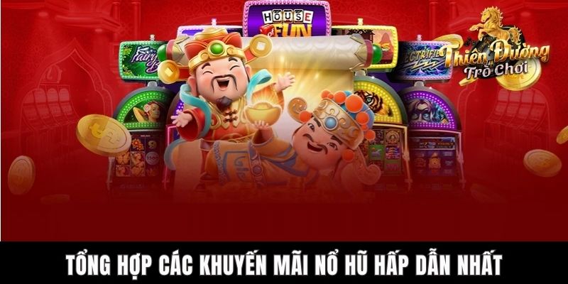 Khuyến Mãi Nổ Hũ TDTC – Nhiều Phần Thưởng Siêu Hấp Dẫn Tổng hợp các khuyến mãi nổ hũ hấp dẫn nhất