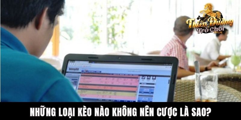 Những Loại Kèo Nào Không Nên Cược Trong Bóng Đá TDTC? Những loại kèo nào không nên cược là sao?