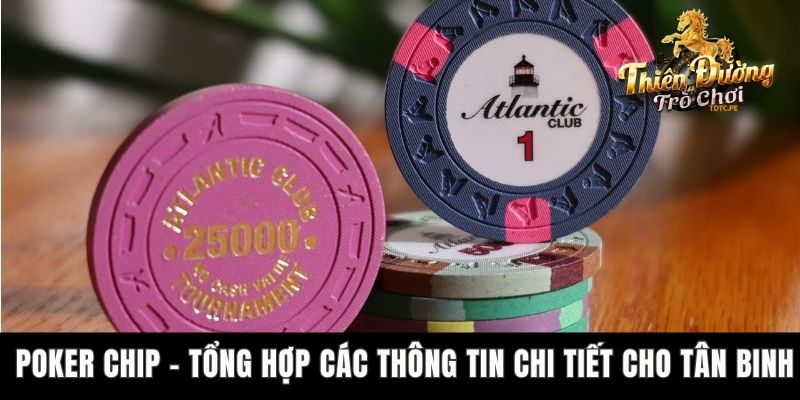 Poker Chip - Tổng Hợp Các Thông Tin Chi Tiết Cho Tân Binh