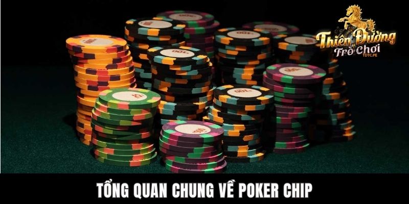 Poker Chip TDTC - Tổng Hợp Thông Tin Chi Tiết Cho Tân Binh Tổng quan chung về poker chip