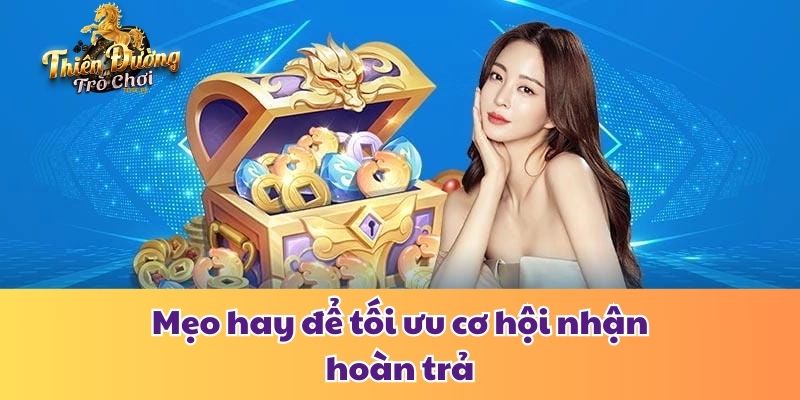 Điều Kiện Hoàn Tiền Cược Tdtc Và Cách Tối Ưu Hóa Lợi Ích Mẹo hay để tối ưu cơ hội nhận hoàn trả