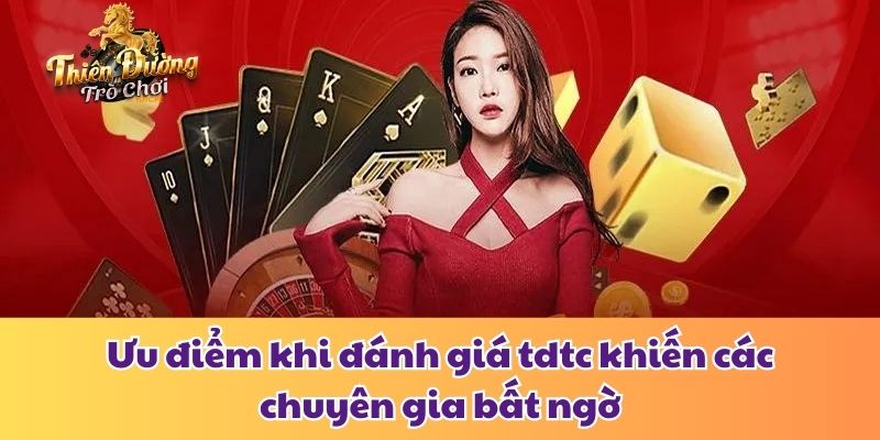 Đánh Giá Tdtc - Liệu Có Đáng Để Đặt Niềm Tin Giải Trí? Ưu điểm khi đánh giá tdtc khiến các chuyên gia bất ngờ